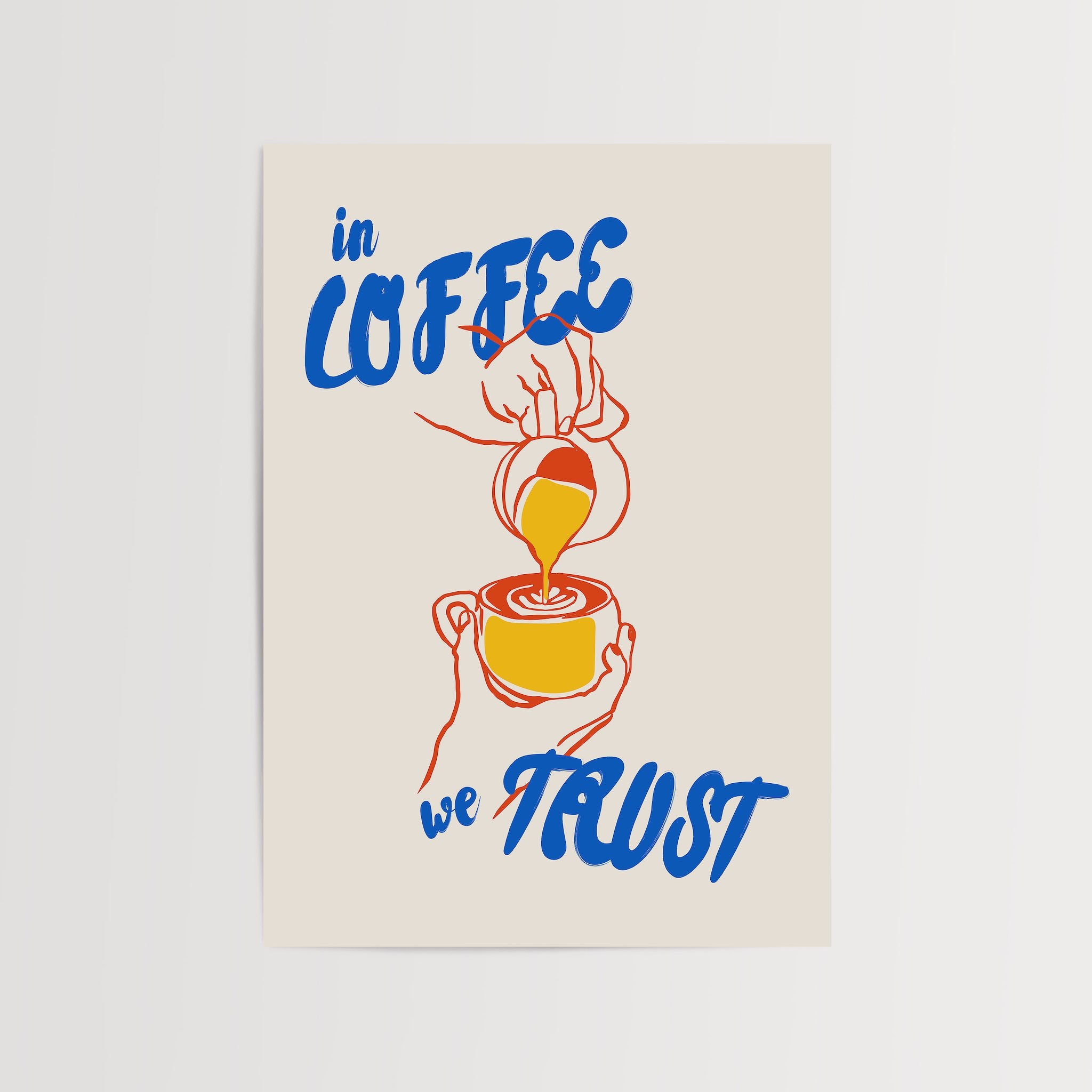 In Coffee We Trust art print with vibrant coffee illustration